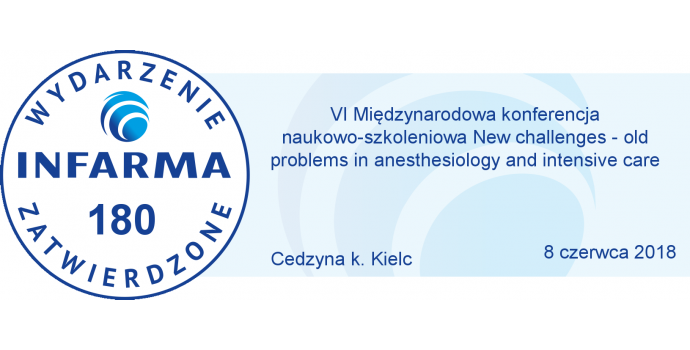 VI Międzynarodowa konferencja naukowo - szkoleniowa „Nowe wyzwania – stare problemy w anestezjologii i intensywnej terapii”